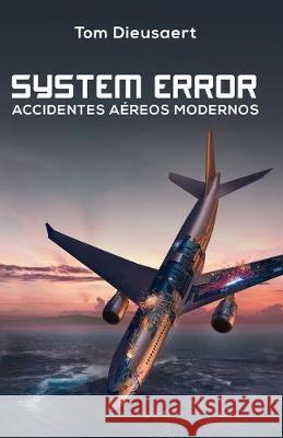 System Error: Accidentes Aéreos Modernos Dieusaert, Tom 9789872484354 Prensa Nueva