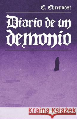 Diario de un demonio Editorial Alastor E. Ehrendost 9789872666866 Editorial Alastor