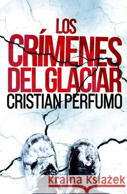 Los crímenes del glaciar Perfumo, Cristian 9789872697860 Gata Pelusa