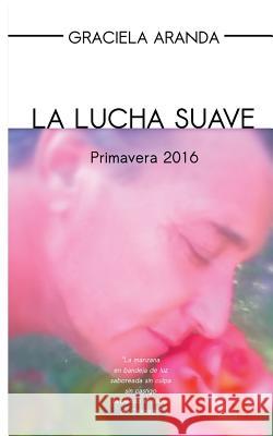 La lucha suave: Primavera 2016 Mola, Elena 9789872910402 Not Avail