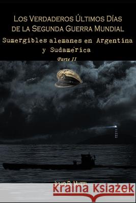 Sumergibles alemanes en Argentina y Sudamérica Mutti, Julio B. 9789872910914 History Book