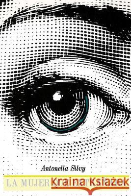 La mujer que extrañaba Silvy, Antonella 9789873343001
