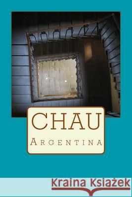 Chau Argentina Facundo Podesta 9789873357466 Agencia Argentina ISBN