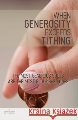 When generosity exceeds tithing: The most generous souls are the most flourished ones Ruloff, Enrique Luis 9789873368196