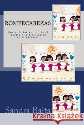 Rompecabezas.: Una guía introductoria al trauma y la disociación en la infancia Baita, Sandra 9789873368547 Ciudad Autonoma de Buenos Aires: El Autor