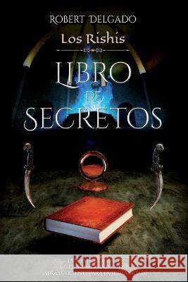 Los Rishis y el Libro de Secretos Robert Delgado   9789873377563 Robert Delgado