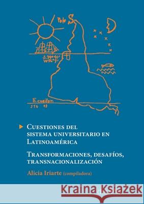 Cuestiones del sistema universitario en Latinoam?rica Alicia Iriarte 9789873607981 Nobuko/Diseno Editorial