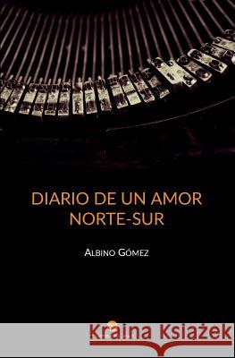 Diálogo de un amor Norte-Sur Gomez, Albino 9789873872082