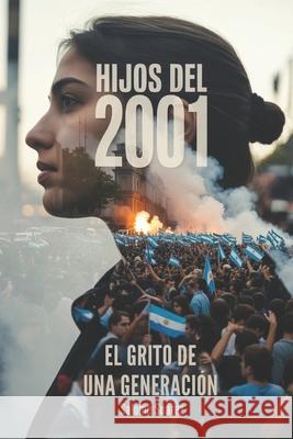 Hijos del 2001: El grito de una generación Salome Suarez 9789873894763 Abarcar Ediciones