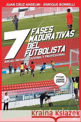 Las siete fases madurativas del futbolista Juan Cruz Anselmi, Enrique Borrelli, Librofutbol Com Editorial 9789873979408 Librofutbol.com