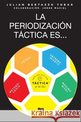 La periodización táctica es... Tobar, Julian 9789873979477 Librofutbol.com