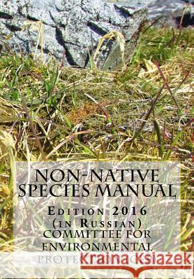 Non-Native Species Manual - Edition 2016 (in Russian) Committee for Environmental Protection ( 9789874024336 Secretaria del Tratado Antartico