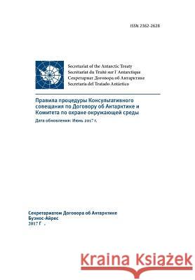 Rules of Procedure of the Antarctic Treaty Consultative Meeting and the Committe for Environmental Protection. Updated: June 2017 (in Russian) Antarctic Treaty Consultative Meeting    Secretariat of the Antarctic Treaty 9789874024411 Secretariat of the Antarctic Treaty