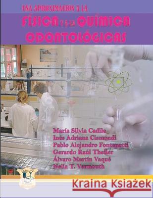 Una aproximación a la física y a la química odontológica: Segunda edición Inés Adriana Cismondi, Pablo Alejandro Fontanetti, Gerardo Raúl Theiler 9789874029164 Amazon Digital Services LLC - KDP Print US