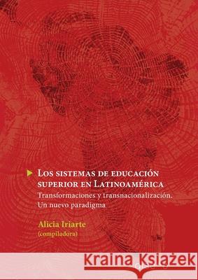 Los Sistemas de Educaci?n Superior en Latinoamerica Alicia Iriarte 9789874160638 Nobuko/Diseno Editorial