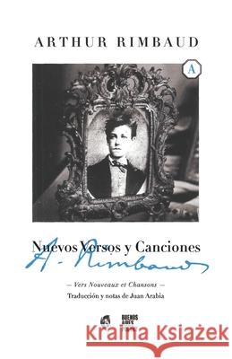 Nuevos Versos y Canciones Juan Arabia Arthur Rimbaud 9789874197757 Buenos Aires Poetry