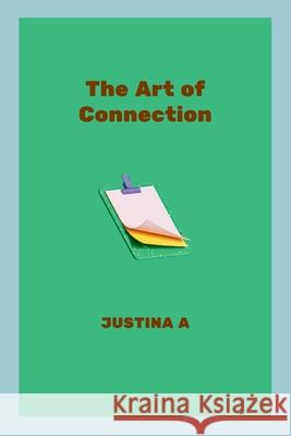 The Art of Connection Justina A 9789874203625 Justina a