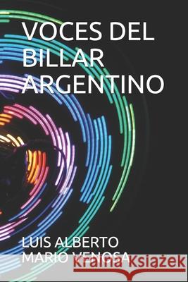 Voces del Billar Argentino Luis Alberto Mario Venosa Luis Alberto Mario Venosa 9789874247896 Luis Venosa