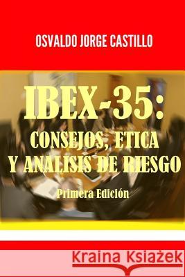 Ibex-35: Consejos, Etica y Analisis de Riesgo Castillo, Osvaldo Jorge 9789874263711