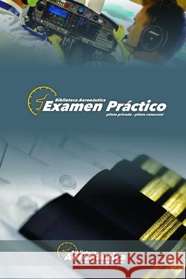 Examen Práctico. Piloto Privado y Piloto Comercial: Elige tu propio vuelo! Conforti, Facundo 9789874289346 Facundo Conforti