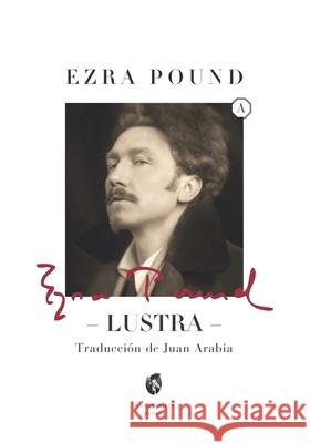 Lustra Juan Arabia Ezra Pound 9789874623317 Buenos Aires Poetry