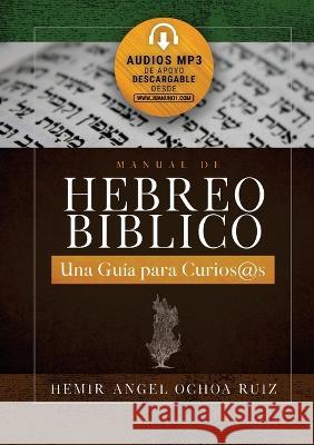 Manual de Hebreo Bíblico: Una guía para curios@s Ochoa Ruiz, Hemir Ángel 9789874673725 Juanuno1 Ediciones