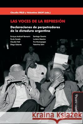 Las voces de la represión: Declaraciones de perpetradores de la dictadura argentina Salvi, Valentina 9789874735805 Mino y Davila Editores