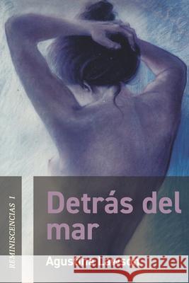 Detrás del mar: Reminiscencias I Lawson, Agustina 9789874746528 Amapola Editorial