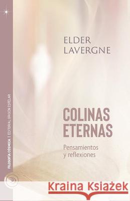 Colinas Eternas: Pensamientos y reflexiones Elder Lavergne 9789874754141 Origen Estelar