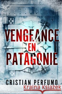 Vengeance en Patagonie Cristian Perfumo   9789874879226 Gata Pelusa