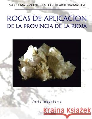 Rocas de aplicación de la Provincia de La Rioja: Serie ingeniería Vicente Calbo, Eduardo Balmaceda, Miguel Mas 9789875720053