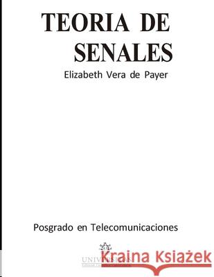 Teoría de señales: Posgrado de telecomunicaciones Elizabeth Vera de Payer 9789875720404