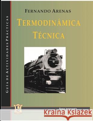 Problemas de termodinámica técnica: Ejercicios Arenas, Fernando Carlos 9789875728042