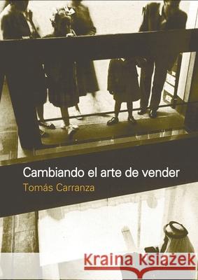 Cambiando el arte de vender Tom?s Carranza 9789875843400 Nobuko/Diseno Editorial