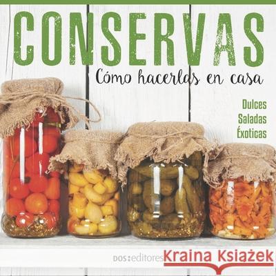 Conservas: cómo hacerlas en casa Doseditores 9789876106870 978-987-610-687-0