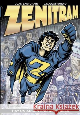 Zenitram: hay un argentino que vuela Juan Carlos Quattordio Juan Sasturain 9789876131780 Amazon Digital Services LLC - KDP Print US