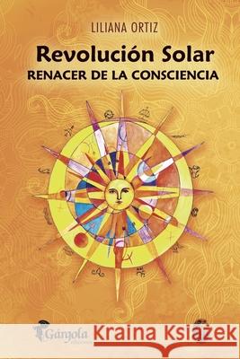 Revolución Solar: renacer de la consciencia Ortiz, Liliana 9789876133029