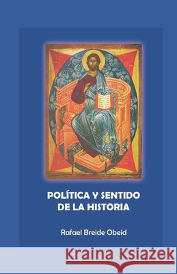 Política y sentido de la historia Olivera Ravasi, Javier 9789876590877 Gladius