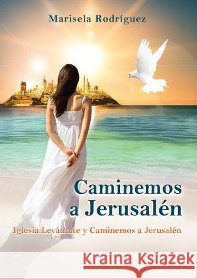 Caminemos a Jerusalén: Iglesia Levántate Y Caminemos a Jerusalén Rodriguez, Marisela 9789876801218 Deauno.com