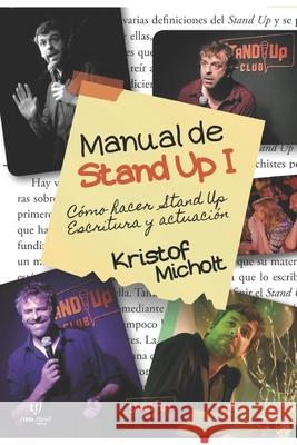 Manual de Stand Up I: ¿Cómo Hacer Stand Up? Escritura y Actuación Micholt, Kristof 9789877086584 Tinta Libre