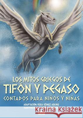 Los Mitos Griegos de Tifón Y Pegaso Mez Aquino, Rosa 9789877187304 Ediciones Lea