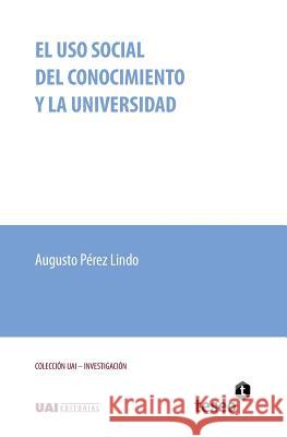 El uso social del conocimiento y la universidad Perez Lindo, Augusto 9789877231526