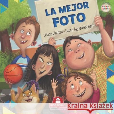 La Mejor Foto: literatura infantil Liliana Cinetto, Laura Aguerrebehere 9789877880069 978-987-788-006-9