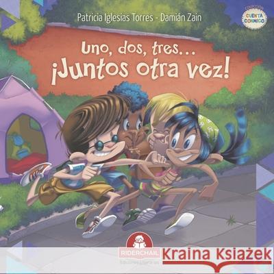 Uno, Dos, Tres... ¡Juntos Otra Vez!: literatura infantil Zain, Damián 9789877880076 978-987-788-007-6