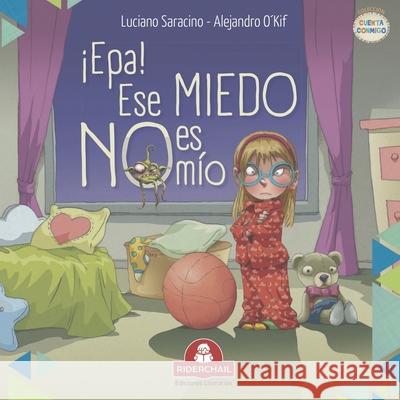 ¡Epa! Ese Miedo No Es Mío: literatura infantil O'Kif, Alejandro 9789877880083