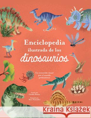 La Enciclopedia Ilustrada de Los Dinosaurios. Un Recorrido Visual Por El Mundo Prehist?rico / The Illustrated Encyclopedia of Dinosaurs: A Visual Tour Claudia Mart?n Marc Pattenden 9789878206677 El Gato de Hojalata