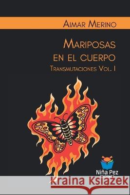 Mariposas en el cuerpo. Transmutaciones Vol. I Aimar Merino   9789878273013 Nina Pez Ediciones