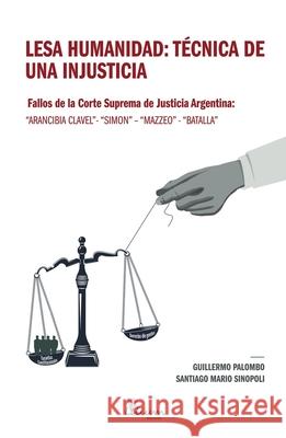 Lesa Humanidad: t?cnica de una injusticia Guillermo Palombo Santiago Mario Sinopoli 9789878344522 Ediciones Lilium