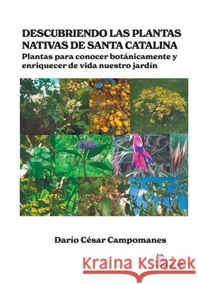 Descubriendo las plantas nativas de Santa Catalina Dar?o C?sar Campomanes 9789878344669 Ediciones Lilium