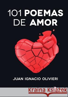101 POEMAS de AMOR Juan Ignacio Olivieri 9789878344812 Ediciones Lilium